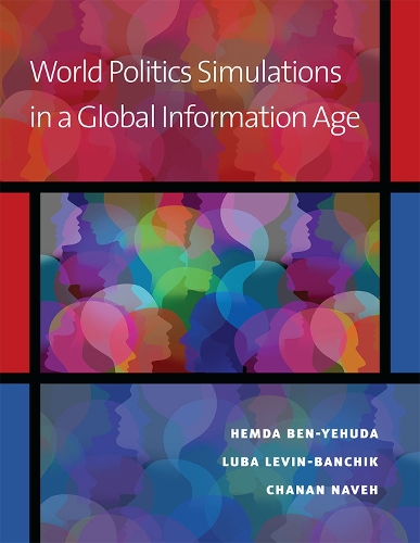 Бумажная книга «World Politics Simulations in a Global Information Age», авторов Чанан Навех, Хемда Бен-Иегуда, Люба Левин-Банчик - фото №1