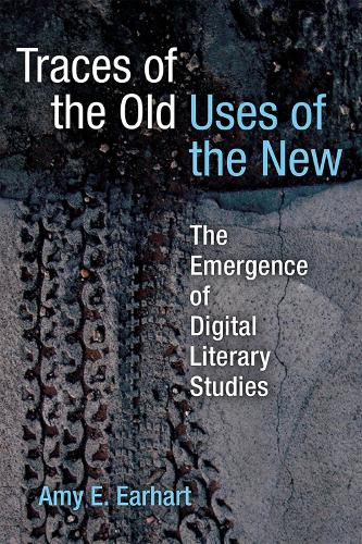 Бумажная книга «Traces of the Old, Uses of the New: The Emergence of Digital Literary Studies», автор Эми Э. Эрхарт - фото №1