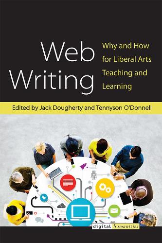 [object Object] «Web Writing: Why and How for Liberal Arts Teaching and Learning», авторов Джек Догерти, Теннисон О'Доннелл - фото №1