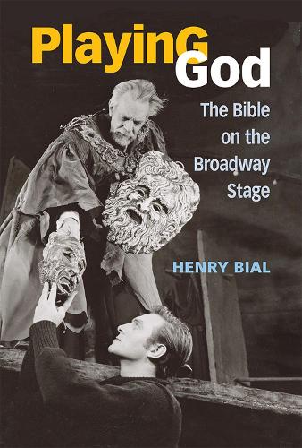 Бумажная книга «Playing God: The Bible on the Broadway Stage», автор Генри Биал - фото №1