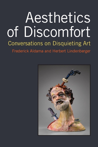 Бумажная книга «Aesthetics of Discomfort: Conversations on Disquieting Art», авторов Фредерик Алдама, Герберт Линденбергер - фото №1