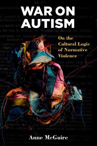 Бумажная книга «War on Autism: On the Cultural Logic of Normative Violence», автор Энн Макгуайр - фото №1