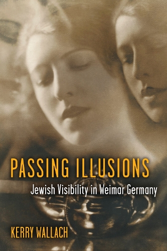 Бумажная книга «Passing Illusions: Jewish Visibility in Weimar Germany», автор Керри Валлах - фото №1