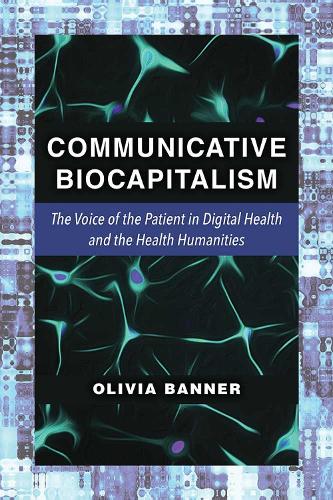 Бумажная книга «Communicative Biocapitalism: The Voice of the Patient in Digital Health and the Health Humanities», автор Оливия Баннер - фото №1