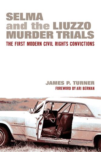Паперова книга «Selma and the Liuzzo Murder Trials: The First Modern Civil Rights Convictions», автор Джеймс П. Тернер - фото №1