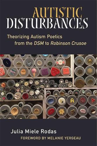 Паперова книга «Autistic Disturbances: Theorizing Autism Poetics from the DSM to Robinson Crusoe», автор Джулія Міле Родас - фото №1