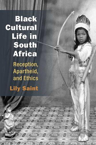 Паперова книга «Black Cultural Life in South Africa: Reception, Apartheid, and Ethics», автор Лілі Сент - фото №1