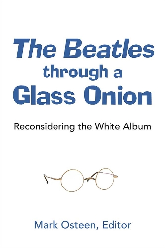 Бумажная книга «The Beatles through a Glass Onion: Reconsidering the White Album», автор Марк Остин - фото №1