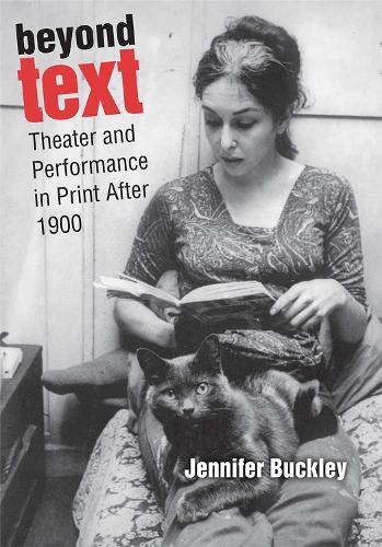 Бумажная книга «Beyond Text: Theater and Performance in Print After 1900», автор Дженнифер Бакли - фото №1