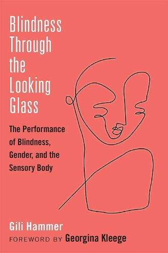 Бумажная книга «Blindness Through the Looking Glass: The Performance of Blindness, Gender, and the Sensory Body», автор Джили Хаммер - фото №1