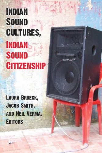 Паперова книга «Indian Sound Cultures, Indian Sound Citizenship», авторів Якоб Сміт, Лаура Брюк, Ніл Верма - фото №1