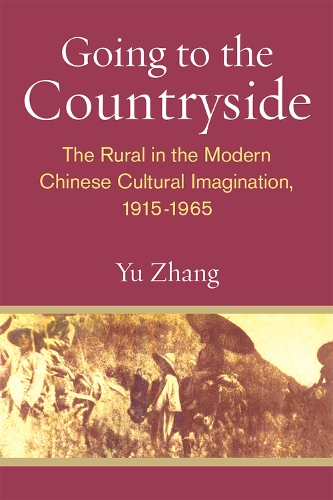 Бумажная книга «Going to the Countryside: The Rural in the Modern Chinese Cultural Imagination, 1915-1965», автор Юй Чжан - фото №1