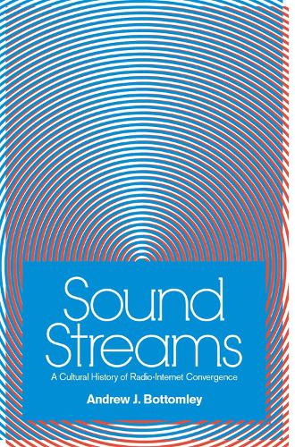 Бумажная книга «Sound Streams: A Cultural History of Radio-Internet Convergence», автор Эндрю Дж. Боттомли - фото №1