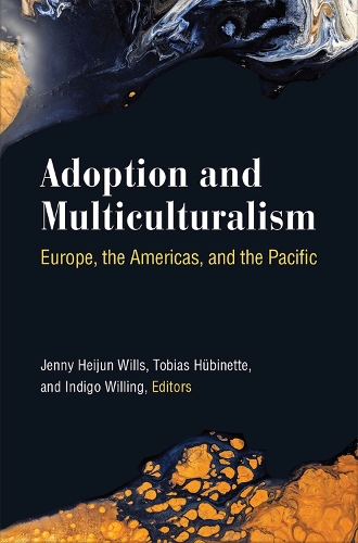 Бумажная книга «Adoption and Multiculturalism: Europe, the Americas, and the Pacific», авторов Индиго Виллинг, Дженни Хейджун Уиллс, Тобиас Хюбинетт - фото №1