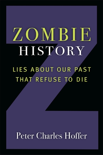 Бумажная книга «Zombie History: Lies About Our Past that Refuse to Die», автор Питер Чарльз Хоффер - фото №1