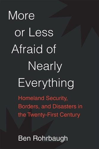 Бумажная книга «More or Less Afraid of Nearly Everything: Homeland Security, Borders, and Disasters in the Twenty-First Century», автор Бен Рорбо - фото №1