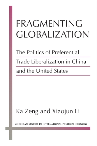 Бумажная книга «Fragmenting Globalization: The Politics of Preferential Trade Liberalization in China and the United States», авторов Ка Зенг, Сяоцзюнь Ли - фото №1