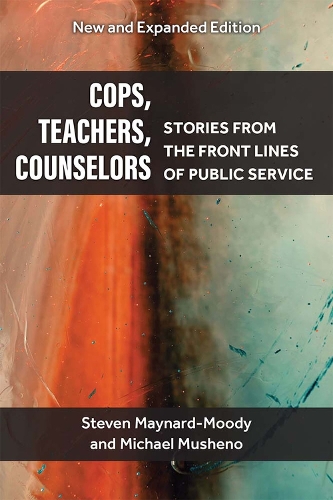 Бумажная книга «Cops, Teachers, Counselors: Stories from the Front Lines of Public Service», авторов Майкл Крейг Мушено, Стивен Уильямс Мейнард-Муди - фото №1
