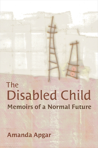 Бумажная книга «The Disabled Child: Memoirs of a Normal Future», автор Аманда Апгар - фото №1