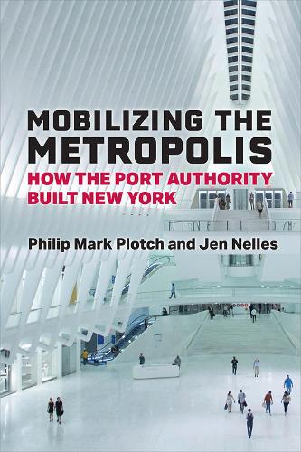 Бумажная книга «Mobilizing the Metropolis: How the Port Authority Built New York», авторов Джен Неллес, Филип Марк Плотч - фото №1