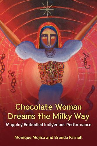 Паперова книга «Chocolate Woman Dreams the Milky Way: Mapping Embodied Indigenous Performance», авторів Бренда Фарнелл, Моніка Моджіка - фото №1