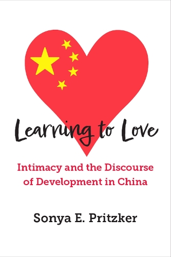 Бумажная книга «Learning to Love: Intimacy and the Discourse of Development in China», автор Соня Е. Прицкер - фото №1