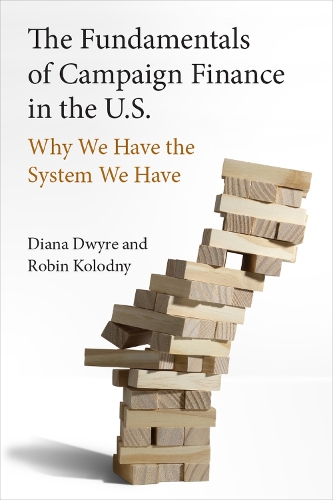 Бумажная книга «The Fundamentals of Campaign Finance in the U.S.: Why We Have the System We Have», автор Робин Колодный - фото №1