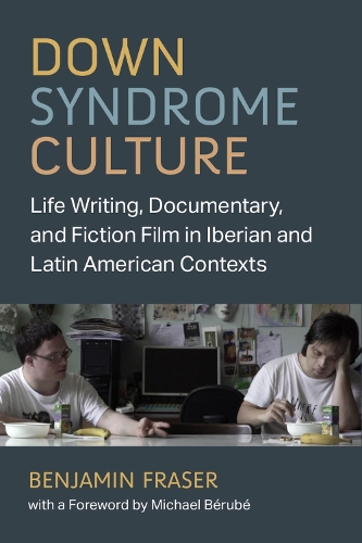 Бумажная книга «Down Syndrome Culture: Life Writing, Documentary, and Fiction Film in Iberian and Latin American Contexts», автор Бенджамин Фрейзер - фото №1