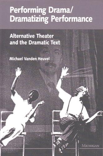 Бумажная книга «Performing Drama/Dramatizing Performance: Alternative Theater and the Dramatic Text», автор Майкл Ванден Хеувел - фото №1