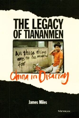 Паперова книга «The Legacy of Tiananmen: China in Disarray», автор Джеймс А. Р. Майлз - фото №1