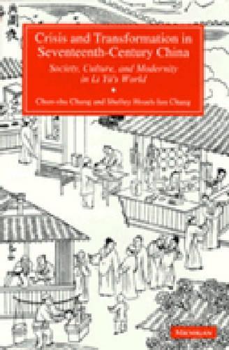 Бумажная книга «Crisis and Transformation in Seventeenth-Century China: Society, Culture and Modernity in Li Yu's World», авторов Чан Чунь-Шу, Шелли Хсуэх-Иун Чанг - фото №1