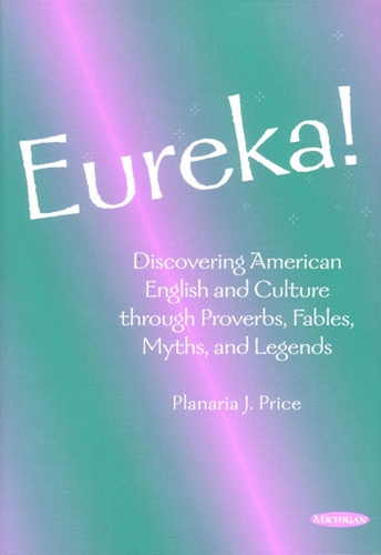 Бумажная книга «Eureka!: Discovering American English and Culture through Proverbs, Fables, Myths, and Legends», автор Планария Дж. Прайс - фото №1