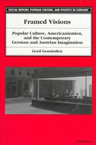 Бумажная книга «Framed Visions: Popular Culture, Americanization and the Contemporary German and Austrian Imagination», автор Герд Гемунден - фото №1