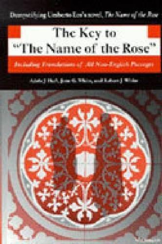 Паперова книга «The Key to the "Name of the Rose: Including Translations of All Non-English Passages», авторів Адель Дж. Хафт, Джейн Г. Вайт, Роберт Дж. Вайт - фото №1