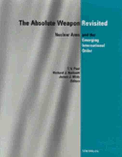 Бумажная книга «Absolute Weapon Revisited: Nuclear Arms and the Emerging International Order», авторов Джеймс Дж. Виртц, Ричард Дж. Харкнетт - фото №1
