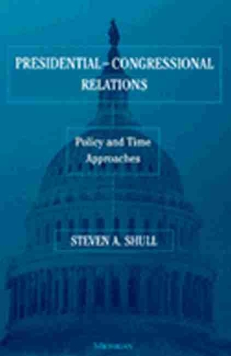Бумажная книга «Presidential-Congressional Relations: Policy and Time Approaches», автор Стивен А. Шулл - фото №1