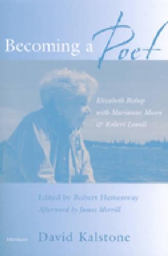 Бумажная книга «Becoming a Poet: Elizabeth Bishop with Marianne Moore and Robert Lowell», автор Дэвид Калстоун - фото №1