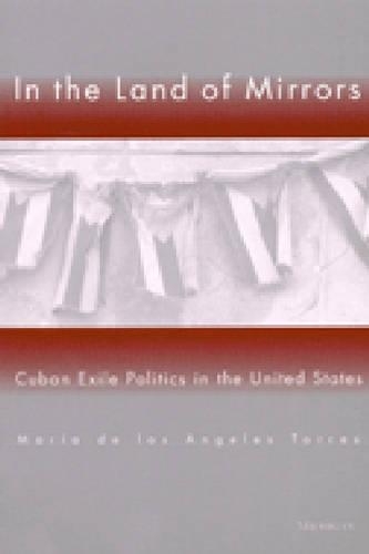 Бумажная книга «In the Land of Mirrors: Cuban Exile Politics in the United States», автор Мария де лос Анхелес Торрес - фото №1