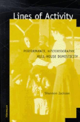 Бумажная книга «Lines of Activity: Performance, Historiography, Hull-House Domesticity», автор Шеннон Джексон - фото №1