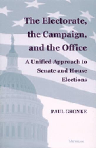 Паперова книга «The Electorate, the Campaign, and the Office: A Unified Approach to Senate and House Elections», автор Пол Гронке - фото №1