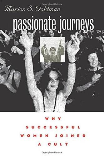 Бумажная книга «Passionate Journeys: Why Successful Women Joined a Cult», автор Марион С. Голдман - фото №1
