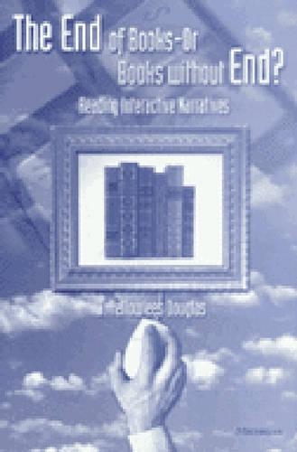 Бумажная книга «The End of Books--or Books Without End?: Reading Interactive Narratives», автор Джейн Йеллоулис Дуглас - фото №1