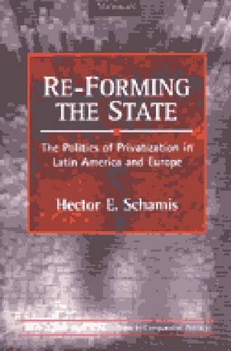 Бумажная книга «RE-Forming the State: The Politics of Privatization in Latin America and Europe», автор Гектор Э. Шамис - фото №1