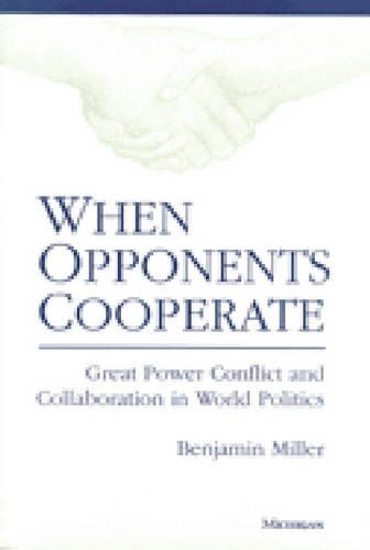 Бумажная книга «When Opponents Cooperate: Great Power Conflict and Collaboration in World Politics», автор Бенджамин Миллер - фото №1