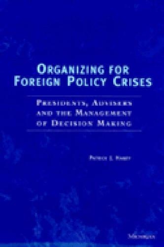 Бумажная книга «Organizing for Foreign Policy Crises: Presidents, Advisers and the Management of Decision Making», автор Патрик Дж. Хейни - фото №1