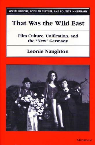 Бумажная книга «That Was the Wild East: Film Culture, Unification, and the "New" Germany», автор Леони Нотон - фото №1