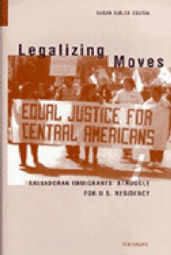 Бумажная книга «Legalizing Moves: Salvadoran Immigrants' Struggle for U.S. Residency», автор Сьюзен Библер Кутин - фото №1