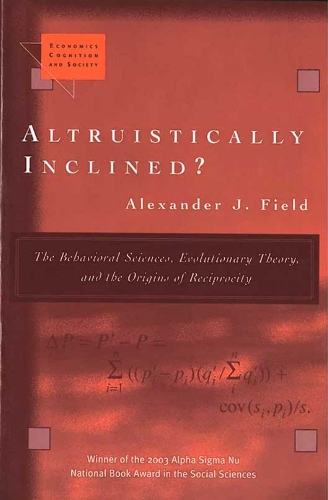 Бумажная книга «Altruistically Inclined?: The Behavioral Sciences, Evolutionary Theory, and the Origins of Reciprocity», автор Александр Дж. Филд - фото №1