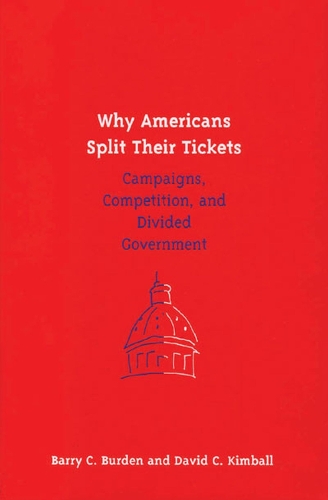 Бумажная книга «Why Americans Split Their Tickets: Campaigns, Competition and Divided Government», авторов Барри К. Берден, Дэвид К. Кимболл - фото №1