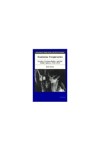 Бумажная книга «Feminine Frequencies: Gender, German Radio, and the Public Sphere 1923-1945», автор Кейт Лейси - фото №1